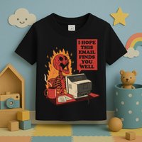 I Hope This Email Finds You Well Funny Toddler T-Shirt