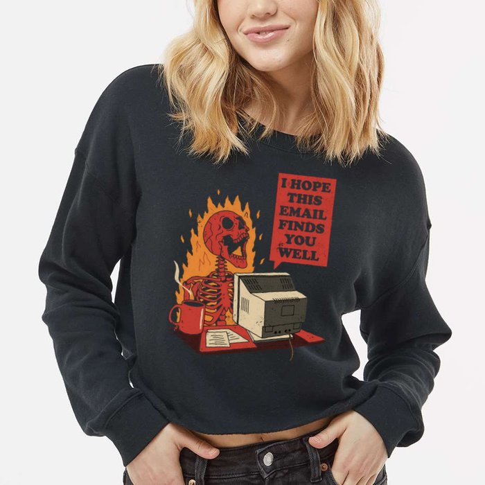 I Hope This Email Finds You Well Funny Cropped Pullover Crew