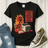 I Hope This Email Finds You Well Funny Womens T-Shirt