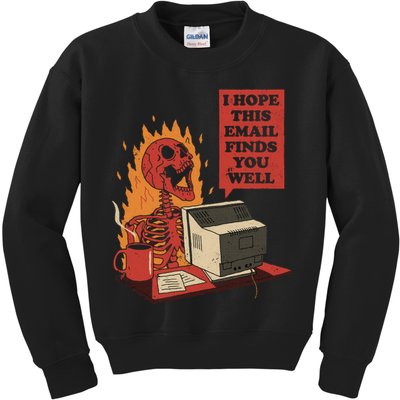 I Hope This Email Finds You Well Funny Kids Sweatshirt