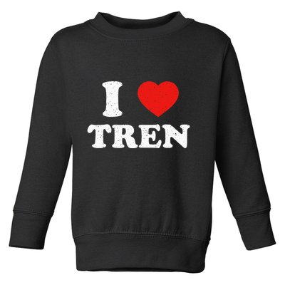 I Heart Tren Bodybuilder Gym Tren Lovers Steroid Toddler Sweatshirt