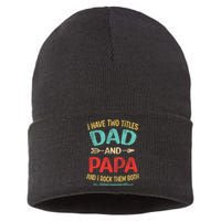 I Have Two Titles Dad And Papa Funny Fathers Day Gift Sustainable Knit Beanie