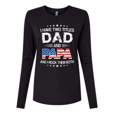 I Have Two Titles Dad And Papa Funny Father's Day Womens Cotton Relaxed Long Sleeve T-Shirt