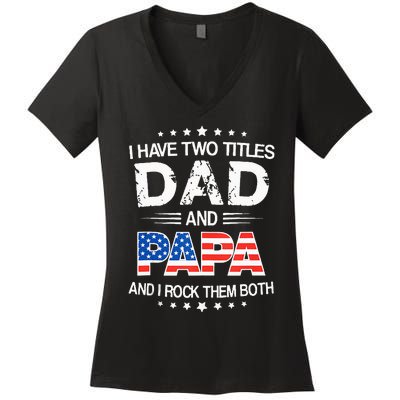 I Have Two Titles Dad And Papa Funny Father's Day Women's V-Neck T-Shirt