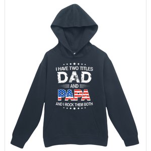 I Have Two Titles Dad And Papa Funny Father's Day Urban Pullover Hoodie