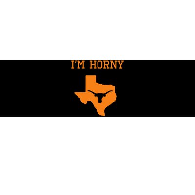 Im Horny Texas Funny Bumper Sticker