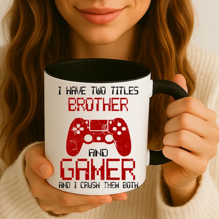 I Have Two Titles Brother And Gamer And I Crush Them Both Mug