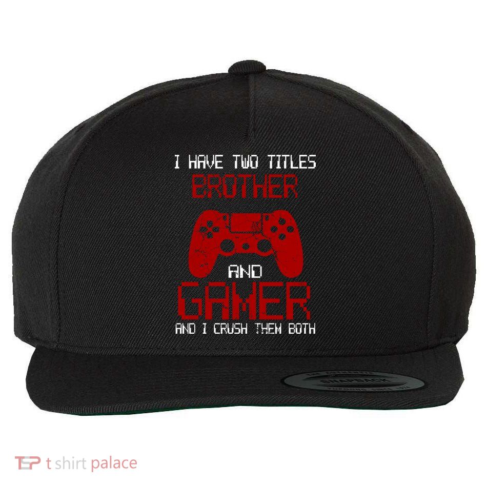 I Have Two Titles Brother And Gamer And I Crush Them Both Wool Snapback Cap