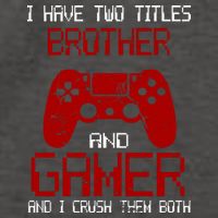 I Have Two Titles Brother And Gamer And I Crush Them Both Vector Backpack