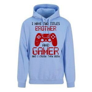 I Have Two Titles Brother And Gamer And I Crush Them Both Unisex Surf Hoodie