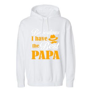 I Have The Best Papa Great Gift Garment-Dyed Fleece Hoodie