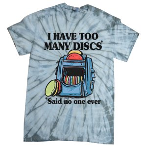 I Have Too Many Discs Disc Golf Backpack Funny Disc Golf Tie-Dye T-Shirt