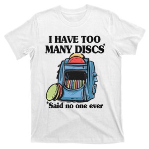 I Have Too Many Discs Disc Golf Backpack Funny Disc Golf T-Shirt