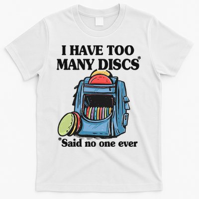I Have Too Many Discs Disc Golf Backpack Funny Disc Golf T-Shirt