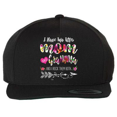 I Have Two Titles Mom And Gramma Mom Floral Gift Wool Snapback Cap