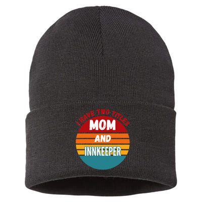 I Have Two Titles Mom And Innkeeper Sustainable Knit Beanie