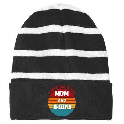 I Have Two Titles Mom And Innkeeper Striped Beanie with Solid Band