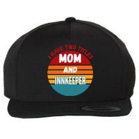 I Have Two Titles Mom And Innkeeper Wool Snapback Cap