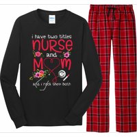 I Have Two Titles Nurse And Mom Mother's Day Gift Long Sleeve Pajama Set