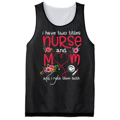 I Have Two Titles Nurse And Mom Mother's Day Gift Mesh Reversible Basketball Jersey Tank