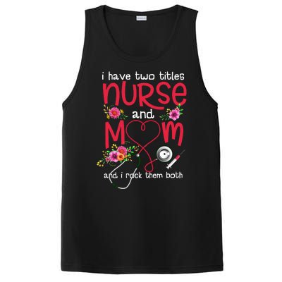 I Have Two Titles Nurse And Mom Mother's Day Gift PosiCharge Competitor Tank