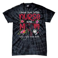 I Have Two Titles Nurse And Mom Mother's Day Gift Tie-Dye T-Shirt