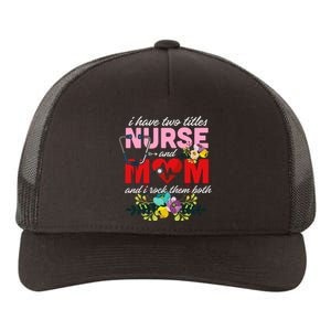 I Have Two Titles Nurse And Mom Mother's Day Yupoong Adult 5-Panel Trucker Hat