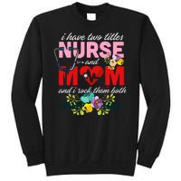 I Have Two Titles Nurse And Mom Mother's Day Sweatshirt