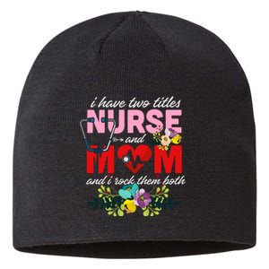 I Have Two Titles Nurse And Mom Mother's Day Sustainable Beanie