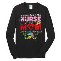 I Have Two Titles Nurse And Mom Mother's Day Tall Long Sleeve T-Shirt