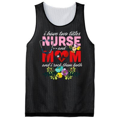 I Have Two Titles Nurse And Mom Mother's Day Mesh Reversible Basketball Jersey Tank