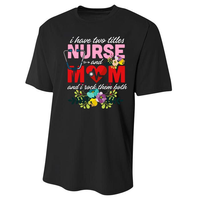 I Have Two Titles Nurse And Mom Mother's Day Performance Sprint T-Shirt