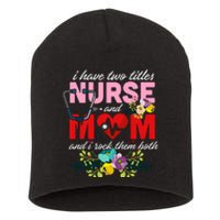 I Have Two Titles Nurse And Mom Mother's Day Short Acrylic Beanie