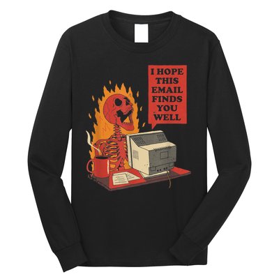 I Hope This Email Finds You Well Funny Gift Long Sleeve Shirt