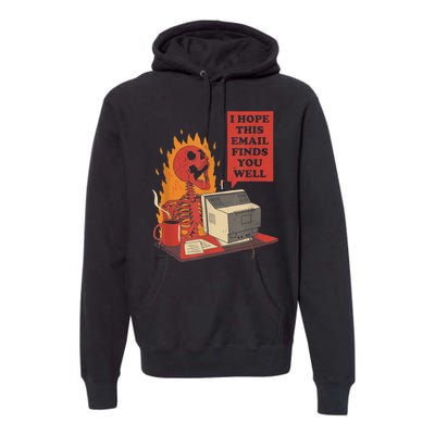 I Hope This Email Finds You Well Funny Gift Premium Hoodie