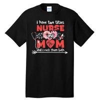 I Have Two Titles Nurse And Mom Mother's Day Flower Gift Tall T-Shirt