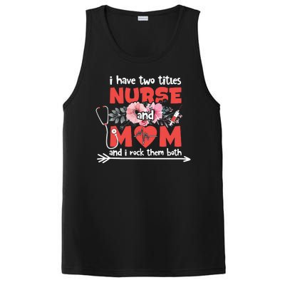 I Have Two Titles Nurse And Mom Mother's Day Flower Gift PosiCharge Competitor Tank