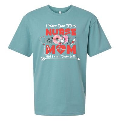 I Have Two Titles Nurse And Mom Mother's Day Flower Gift Sueded Cloud Jersey T-Shirt