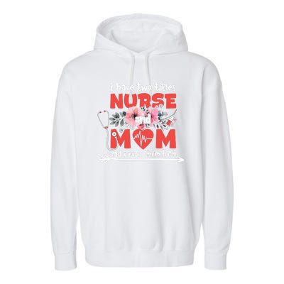 I Have Two Titles Nurse And Mom Mother's Day Flower Gift Garment-Dyed Fleece Hoodie