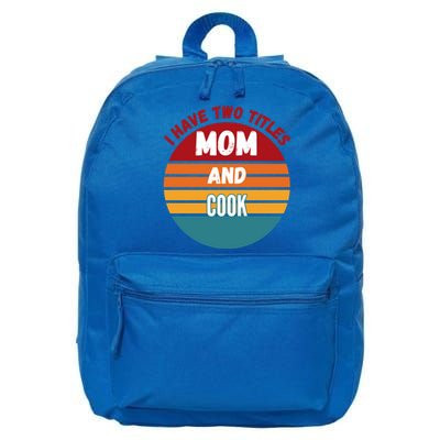 I Have Two Titles Mom And Cook Gift 16 in Basic Backpack