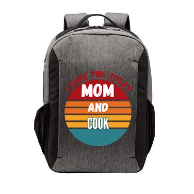 I Have Two Titles Mom And Cook Gift Vector Backpack