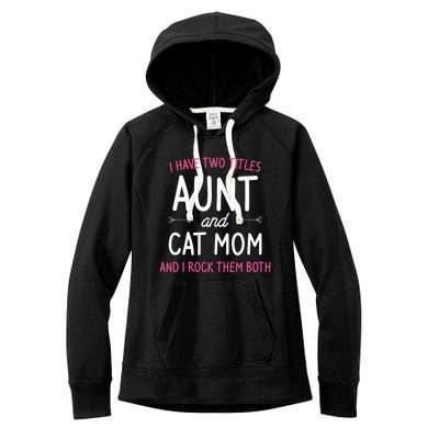 I Have Two Titles Aunt And Cat Mom Gift Women's Fleece Hoodie