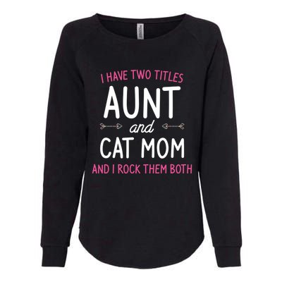 I Have Two Titles Aunt And Cat Mom Gift Womens California Wash Sweatshirt