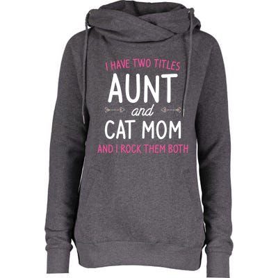 I Have Two Titles Aunt And Cat Mom Gift Womens Funnel Neck Pullover Hood