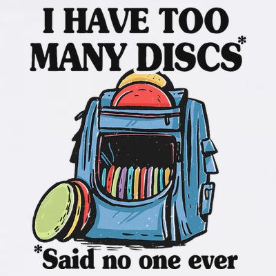 I Have Too Many Discs Disc Golf Backpack Funny Disc Golf T-Shirt