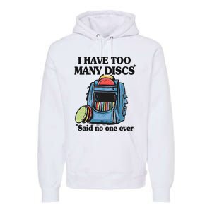 I Have Too Many Discs Disc Golf Backpack Funny Disc Golf Premium Hoodie