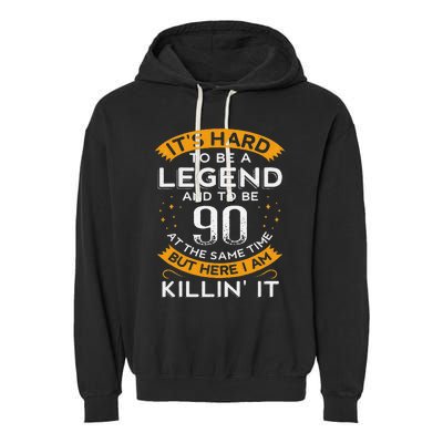 ItS Hard To Be A Legend And 90 Years Old Dad 90th Birthday Garment-Dyed Fleece Hoodie