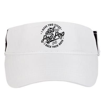 I Have Two Titles Dad And Pop Pop Fathers Day Funny Pop Pop Adult Drive Performance Visor