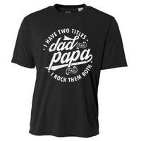 I Have Two Titles Dad and papa I Rock Them Both gift father Cooling Performance Crew T-Shirt