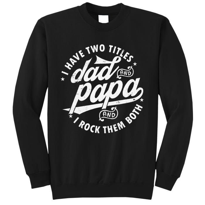 I Have Two Titles Dad and papa I Rock Them Both gift father Sweatshirt